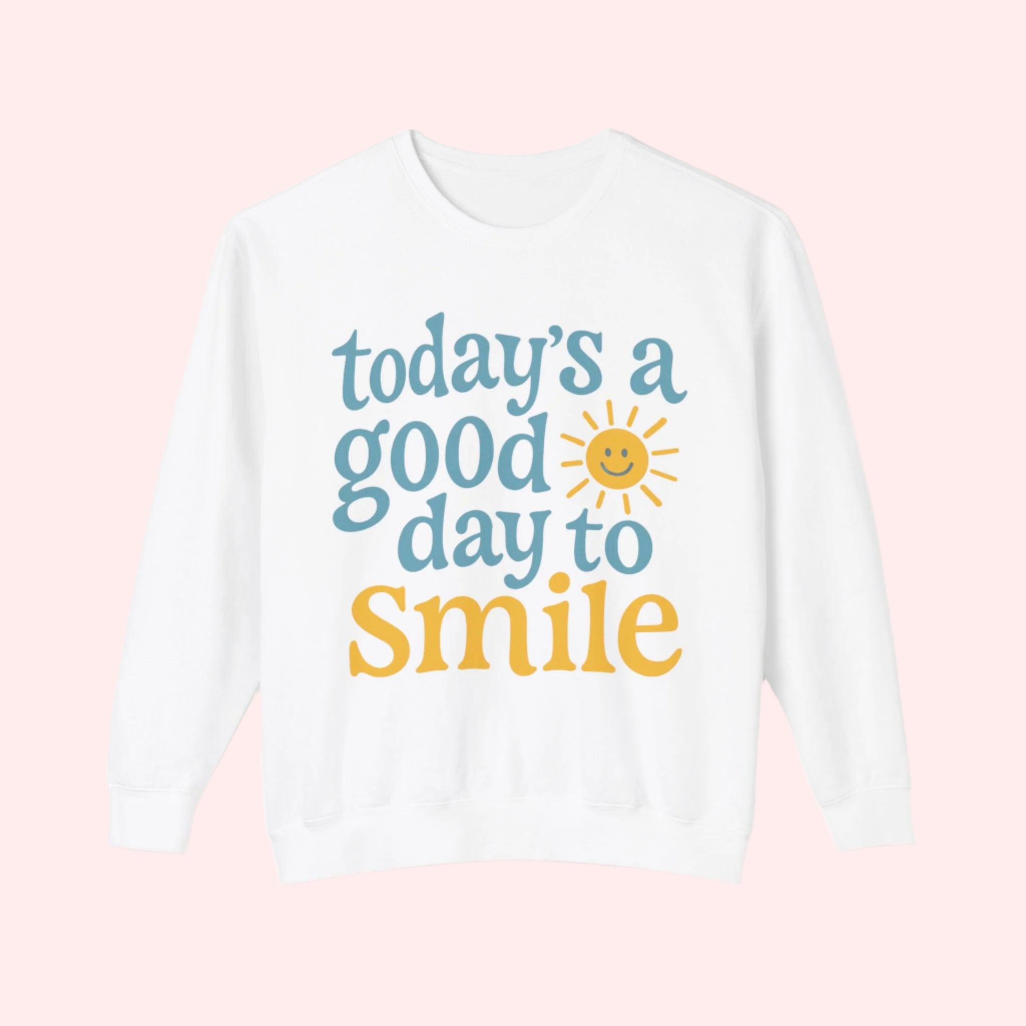 Today’s a Good Day to Smile Crewneck