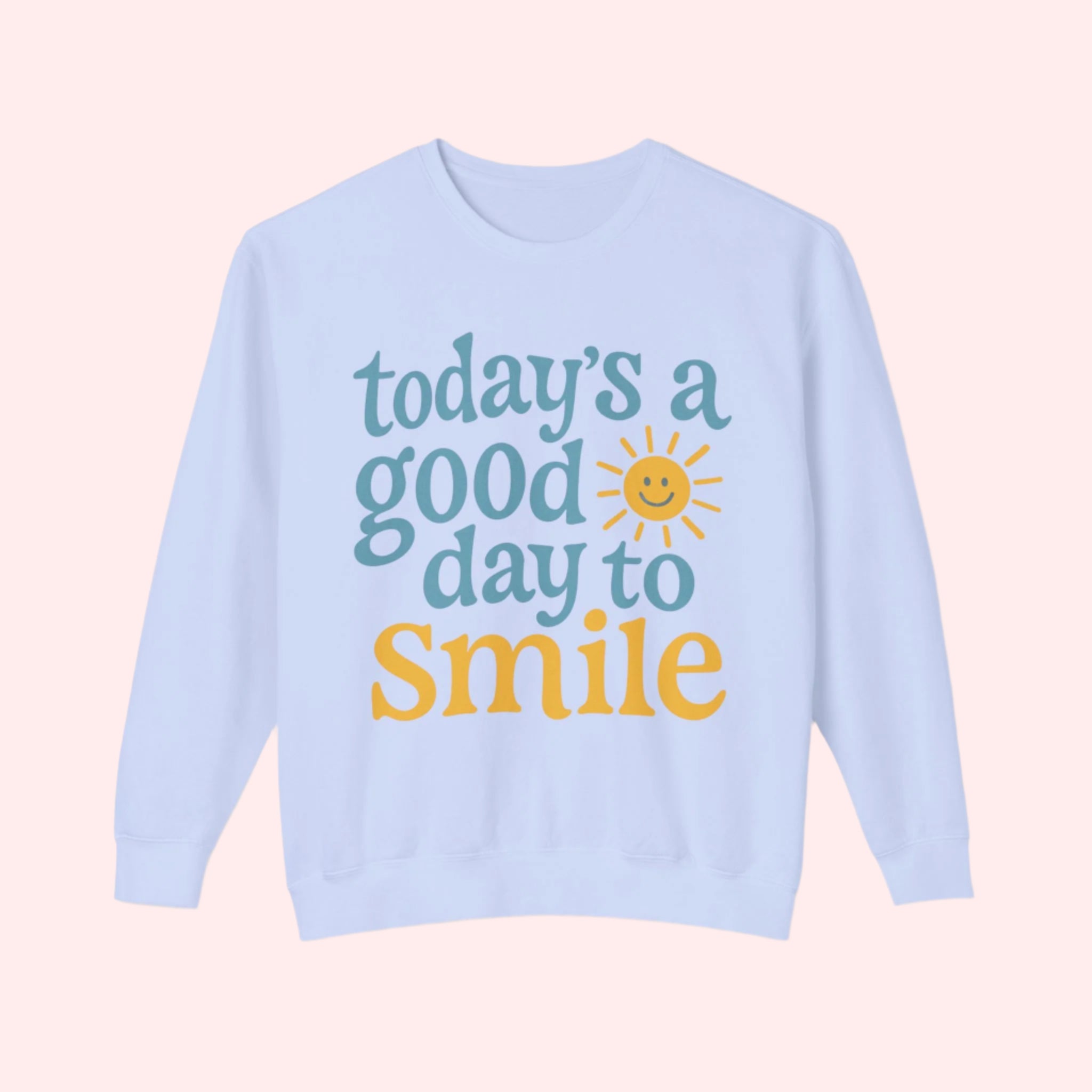 Today’s a Good Day to Smile Crewneck