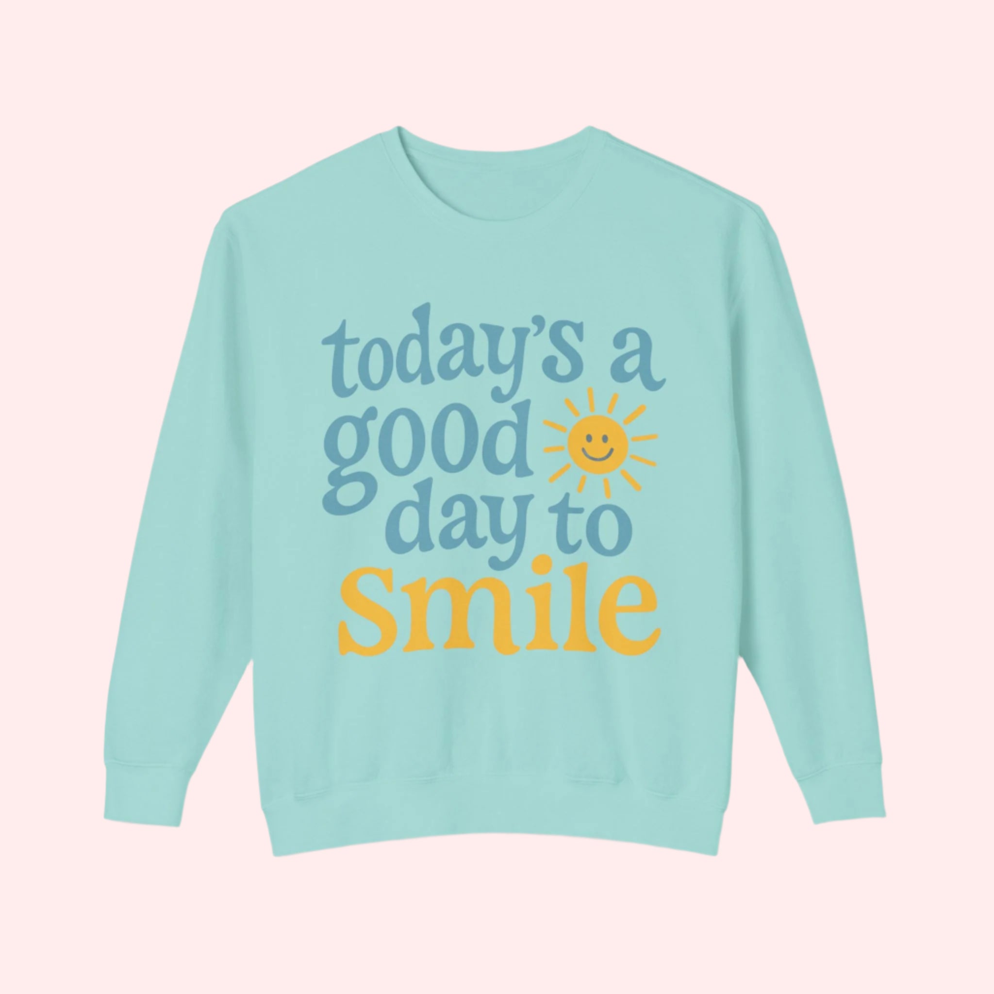 Today’s a Good Day to Smile Crewneck