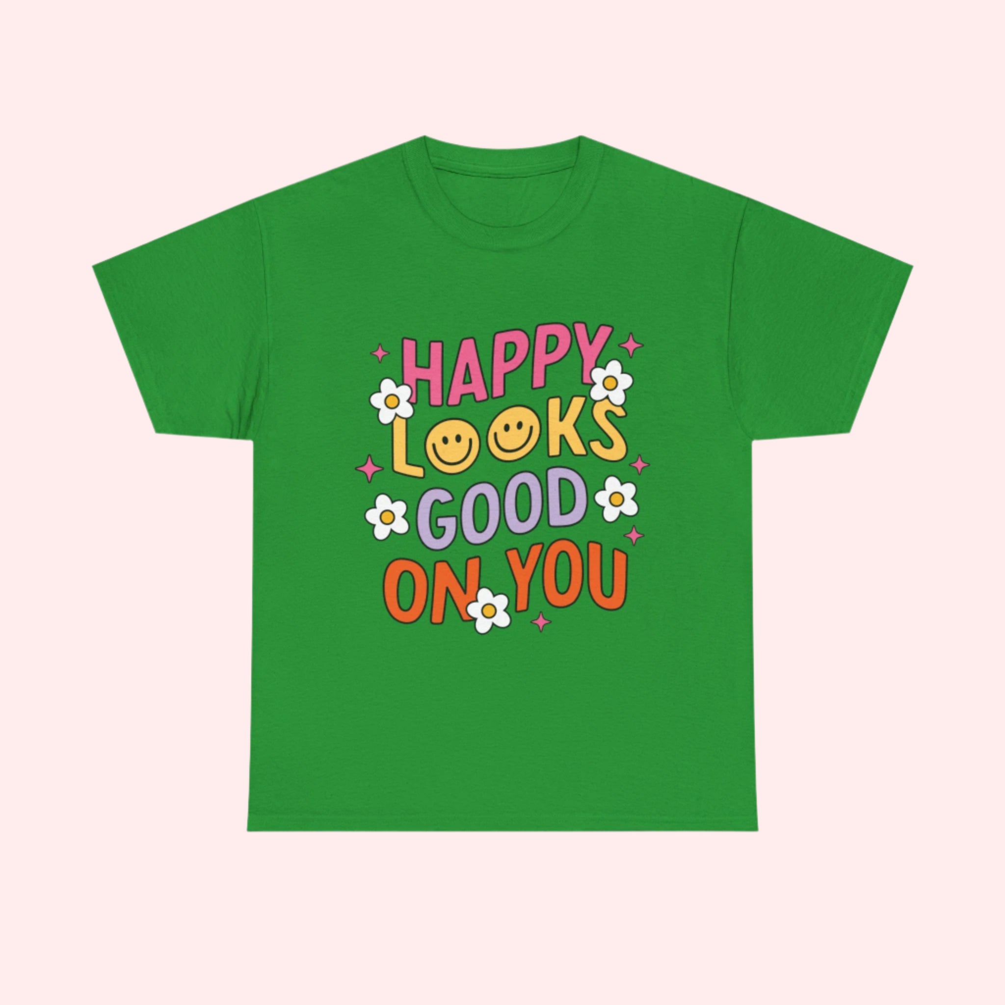 Happy Looks Good Shirt - Smile Clothing