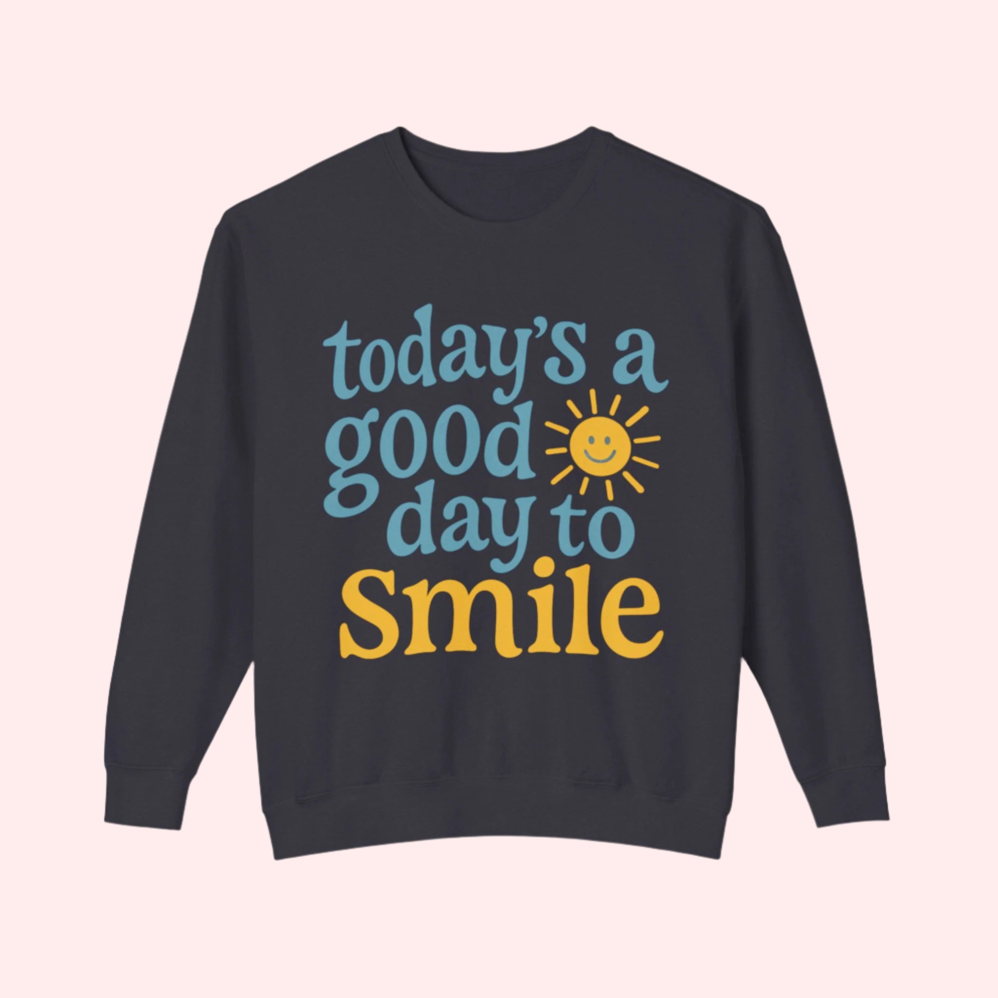 Today’s a Good Day to Smile Crewneck