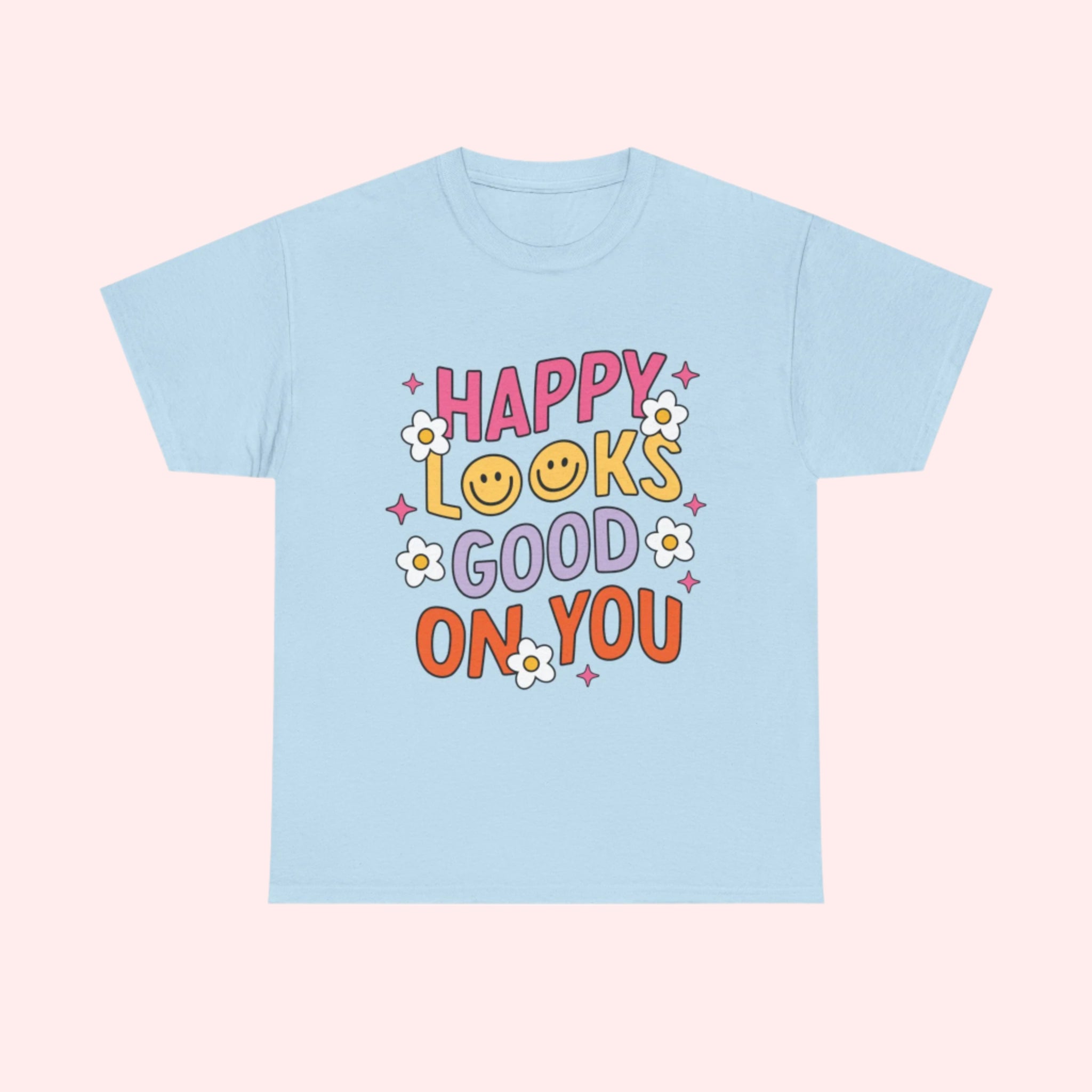 Happy Looks Good Shirt - Smile Clothing