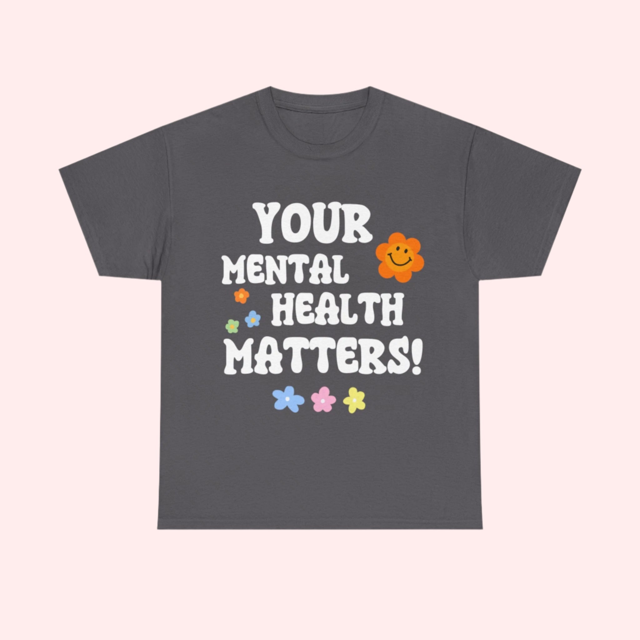 Smile | Mental Health Matters Shirt - Smile Clothing